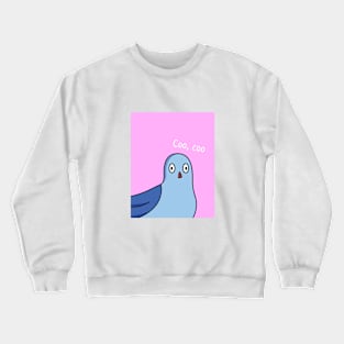 Coo,coo! Crewneck Sweatshirt